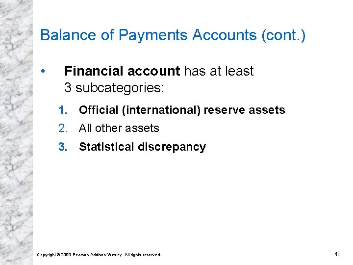 Balance of Payments Accounts (cont. ) • Financial account has at least 3 subcategories: