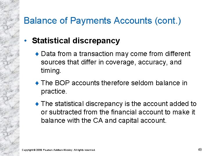Balance of Payments Accounts (cont. ) • Statistical discrepancy ¨ Data from a transaction