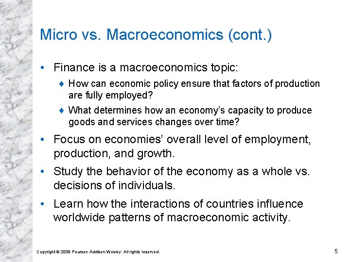 Micro vs. Macroeconomics (cont. ) • Finance is a macroeconomics topic: ¨ How can
