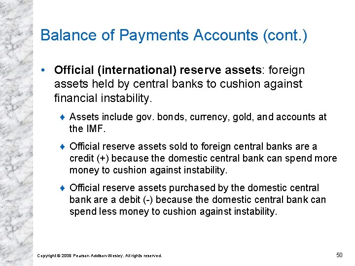 Balance of Payments Accounts (cont. ) • Official (international) reserve assets: foreign assets held