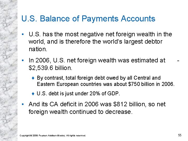 U. S. Balance of Payments Accounts • U. S. has the most negative net