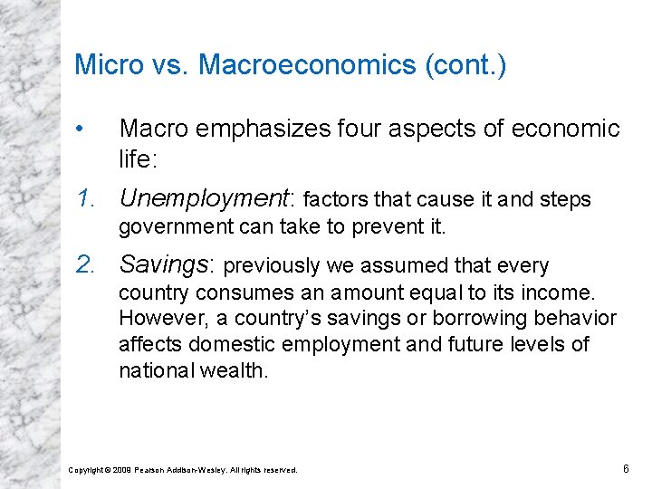 Micro vs. Macroeconomics (cont. ) • Macro emphasizes four aspects of economic life: 1.