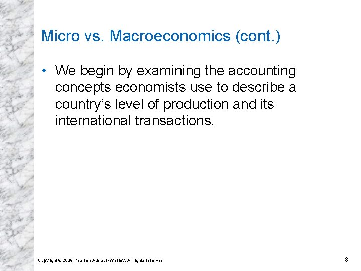 Micro vs. Macroeconomics (cont. ) • We begin by examining the accounting concepts economists