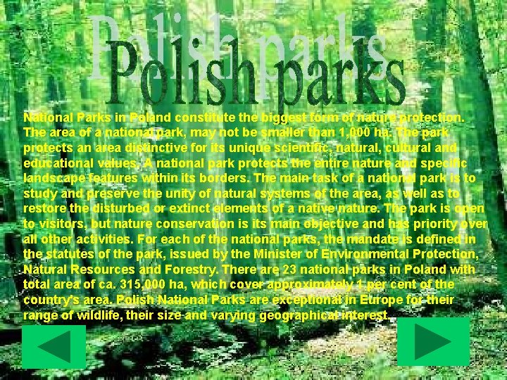 National Parks in Poland constitute the biggest form of nature protection. The area of