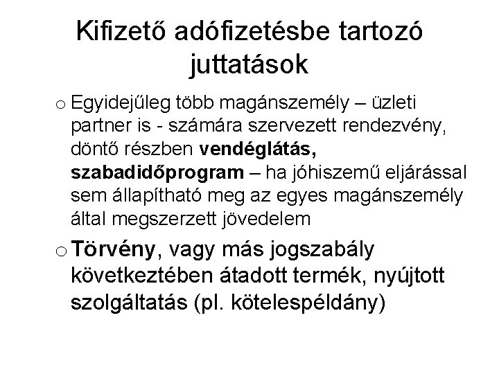 Kifizető adófizetésbe tartozó juttatások o Egyidejűleg több magánszemély – üzleti partner is - számára