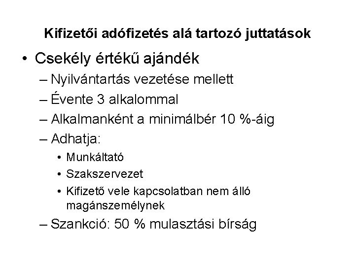 Kifizetői adófizetés alá tartozó juttatások • Csekély értékű ajándék – Nyilvántartás vezetése mellett –