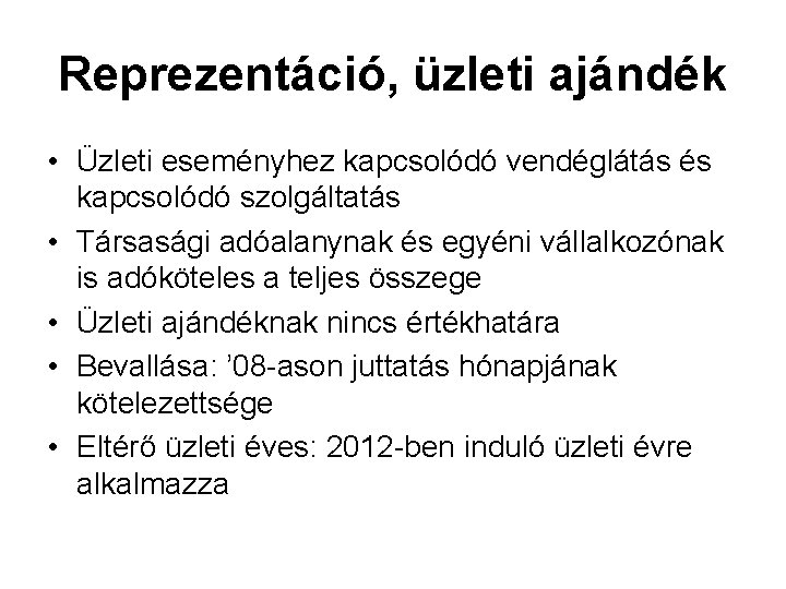 Reprezentáció, üzleti ajándék • Üzleti eseményhez kapcsolódó vendéglátás és kapcsolódó szolgáltatás • Társasági adóalanynak