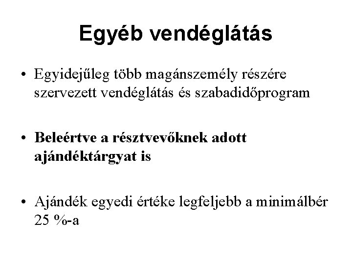 Egyéb vendéglátás • Egyidejűleg több magánszemély részére szervezett vendéglátás és szabadidőprogram • Beleértve a