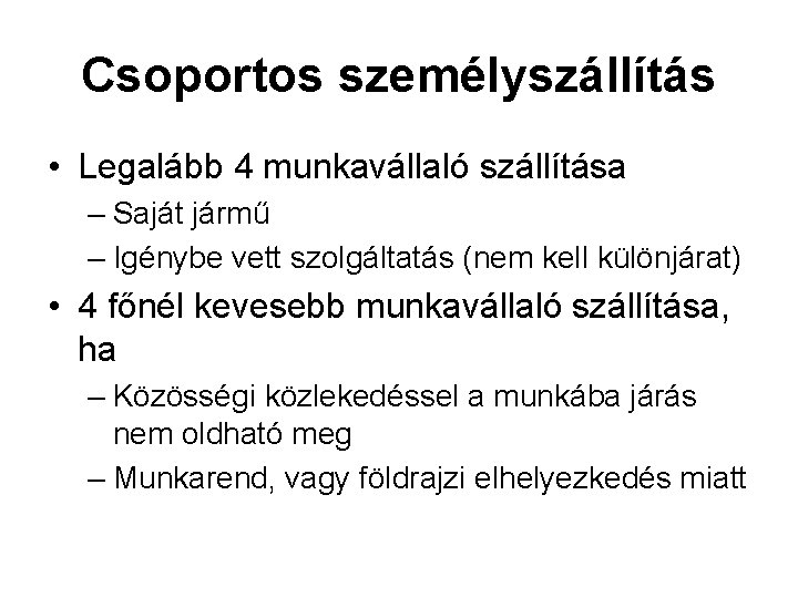 Csoportos személyszállítás • Legalább 4 munkavállaló szállítása – Saját jármű – Igénybe vett szolgáltatás