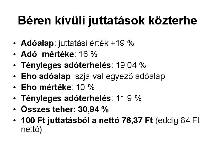 Béren kívüli juttatások közterhe • • Adóalap: juttatási érték +19 % Adó mértéke: 16