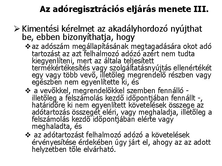 Az adóregisztrációs eljárás menete III. Ø Kimentési kérelmet az akadályhordozó nyújthat be, ebben bizonyíthatja,