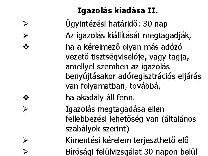 Igazolás kiadása II. Ø Ø v v Ø Ø Ø Ügyintézési határidő: 30 nap