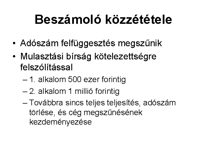 Beszámoló közzététele • Adószám felfüggesztés megszűnik • Mulasztási bírság kötelezettségre felszólítással – 1. alkalom