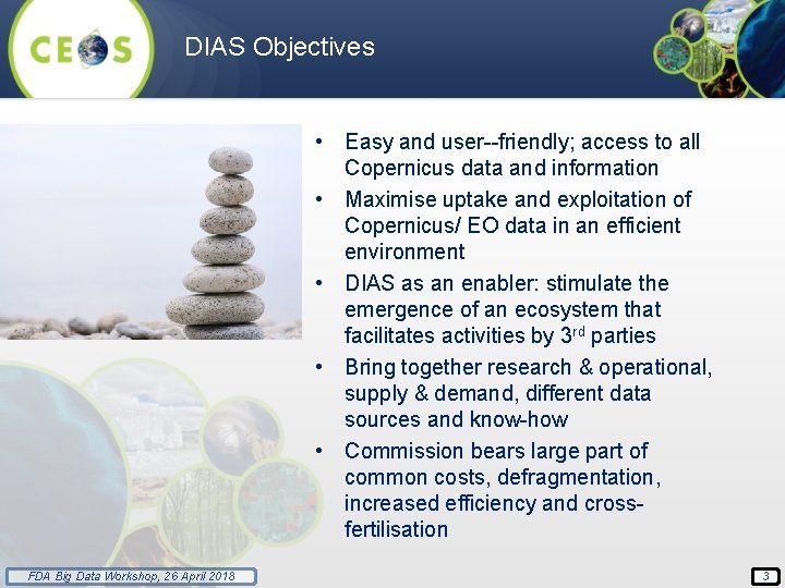 DIAS Objectives • Easy and user friendly; access to all Copernicus data and information