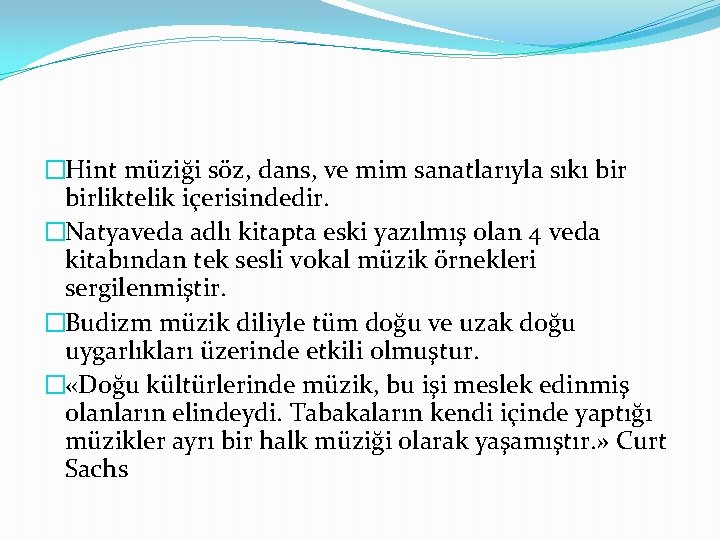 �Hint müziği söz, dans, ve mim sanatlarıyla sıkı birliktelik içerisindedir. �Natyaveda adlı kitapta eski