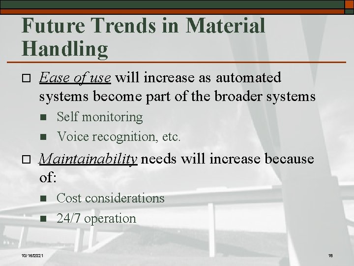 Future Trends in Material Handling o Ease of use will increase as automated systems