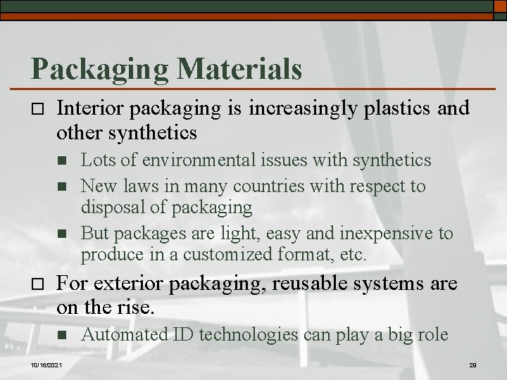 Packaging Materials o Interior packaging is increasingly plastics and other synthetics n n n
