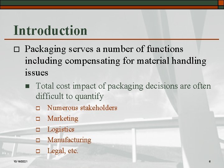 Introduction o Packaging serves a number of functions including compensating for material handling issues