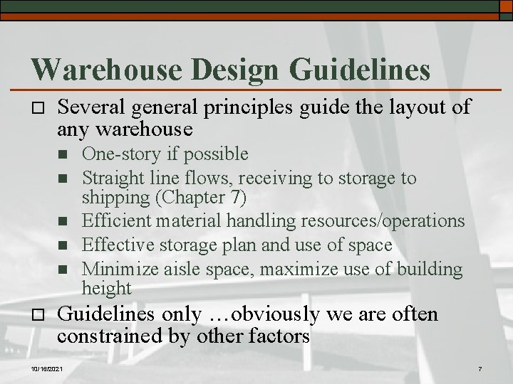 Warehouse Design Guidelines o Several general principles guide the layout of any warehouse n