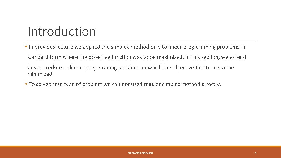 Introduction • In previous lecture we applied the simplex method only to linear programming