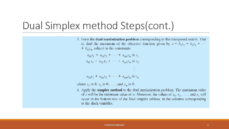 Dual Simplex method Steps(cont. ) OPERATION RESEARCH 5 Dual Simplex method Steps(cont. ) OPERATION RESEARCH 5