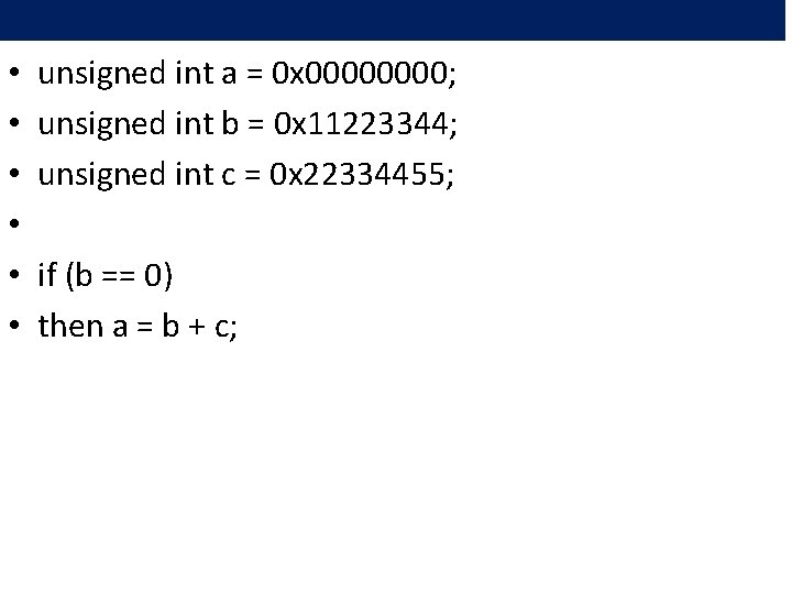  • • • unsigned int a = 0 x 0000; unsigned int b
