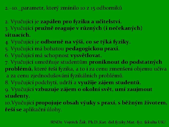 2. – 10. _parametr, který zmínilo 10 z 15 odborníků 2. Vyučující je zapálen