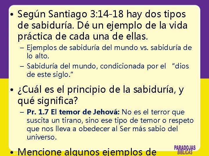  • Según Santiago 3: 14 -18 hay dos tipos de sabiduría. Dé un