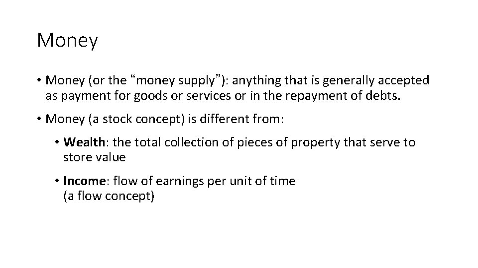 Money • Money (or the “money supply”): anything that is generally accepted as payment