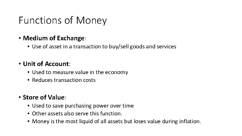 Functions of Money • Medium of Exchange: • Use of asset in a transaction