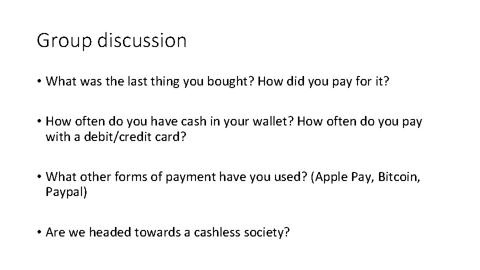 Group discussion • What was the last thing you bought? How did you pay