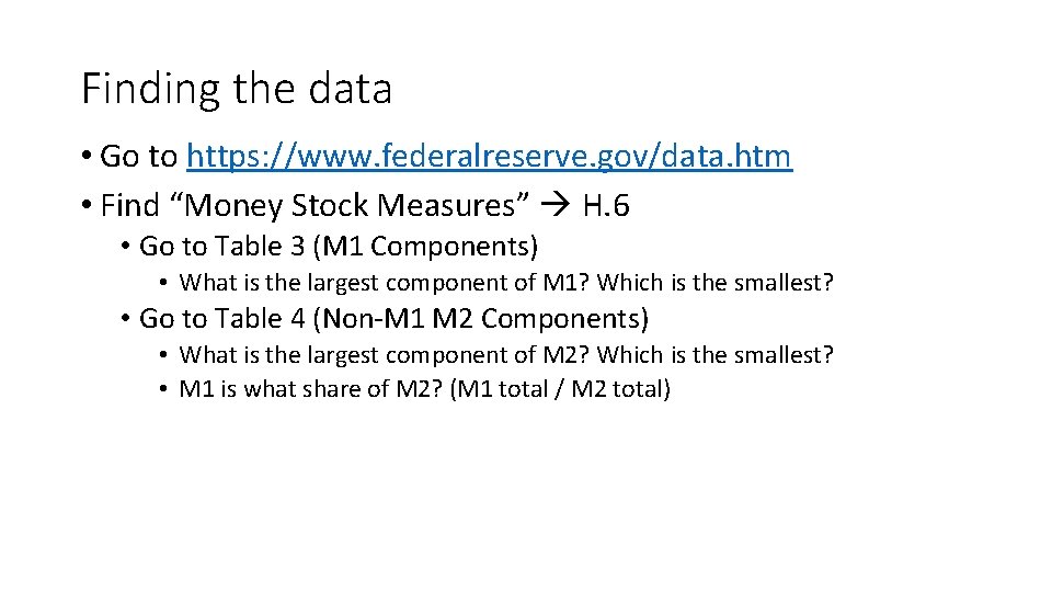 Finding the data • Go to https: //www. federalreserve. gov/data. htm • Find “Money