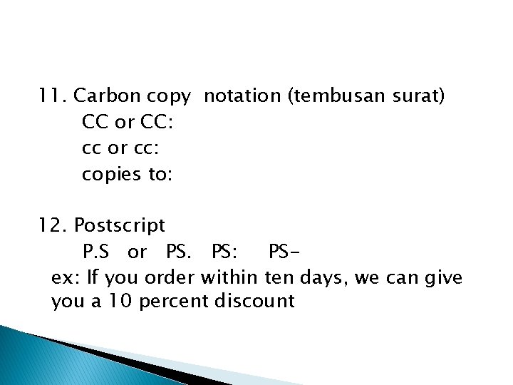 11. Carbon copy notation (tembusan surat) CC or CC: cc or cc: copies to: