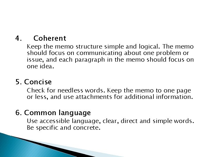 4. Coherent Keep the memo structure simple and logical. The memo should focus on