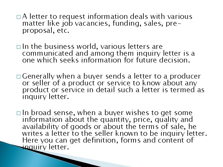 �A letter to request information deals with various matter like job vacancies, funding, sales,