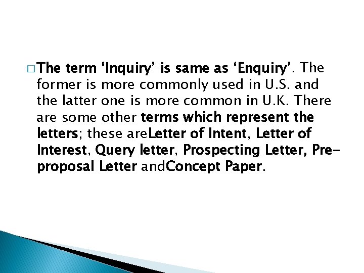 � The term ‘Inquiry’ is same as ‘Enquiry’. The former is more commonly used