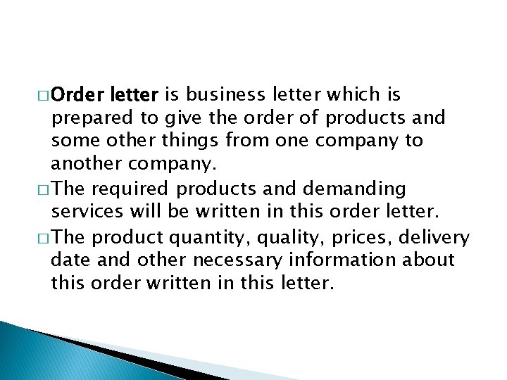 � Order letter is business letter which is prepared to give the order of