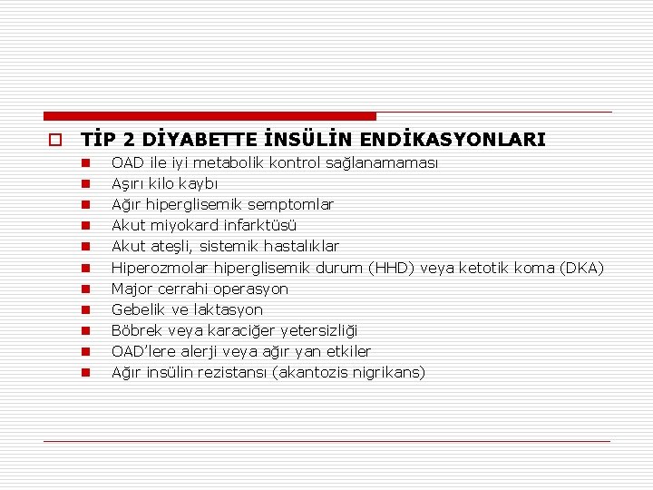 o TİP 2 DİYABETTE İNSÜLİN ENDİKASYONLARI n n n OAD ile iyi metabolik kontrol