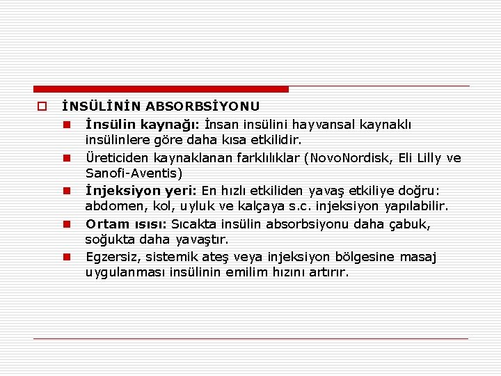 o İNSÜLİNİN ABSORBSİYONU n İnsülin kaynağı: İnsan insülini hayvansal kaynaklı insülinlere göre daha kısa