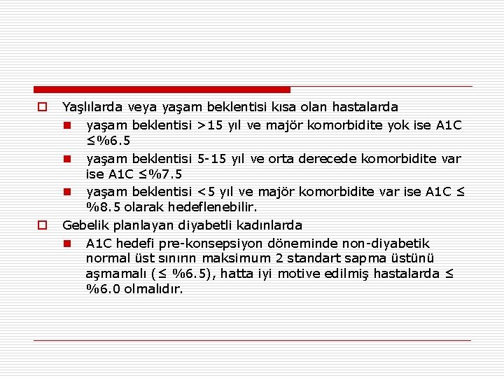 o o Yaşlılarda veya yaşam beklentisi kısa olan hastalarda n yaşam beklentisi >15 yıl