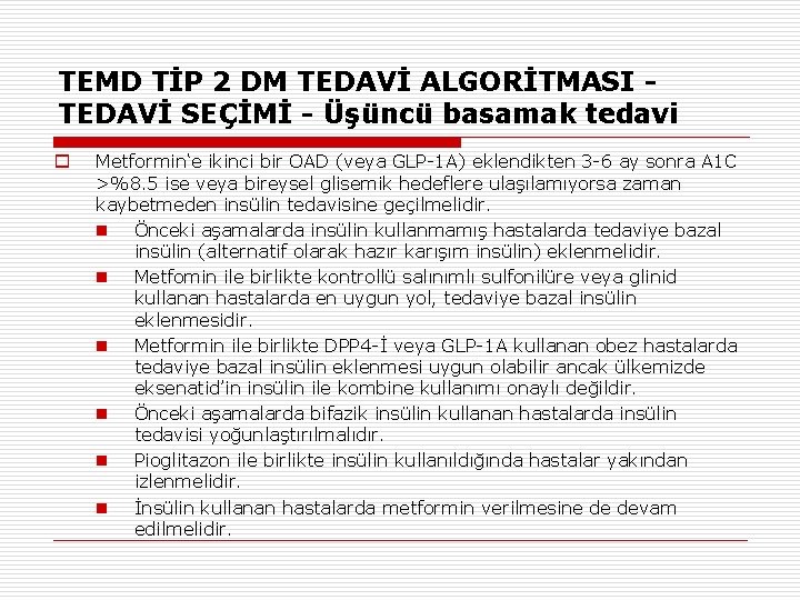 TEMD TİP 2 DM TEDAVİ ALGORİTMASI TEDAVİ SEÇİMİ - Üşüncü basamak tedavi o Metformin‘e