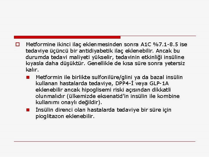 o Metformine ikinci ilaç eklenmesinden sonra A 1 C %7. 1 -8. 5 ise