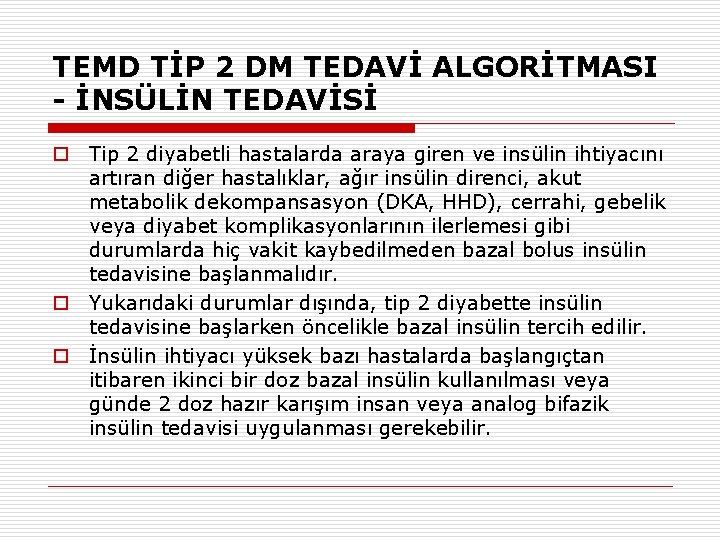 TEMD TİP 2 DM TEDAVİ ALGORİTMASI - İNSÜLİN TEDAVİSİ o Tip 2 diyabetli hastalarda