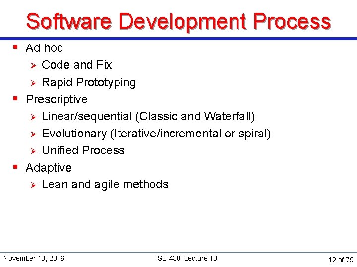 Software Development Process § Ad hoc Code and Fix Ø Rapid Prototyping § Prescriptive
