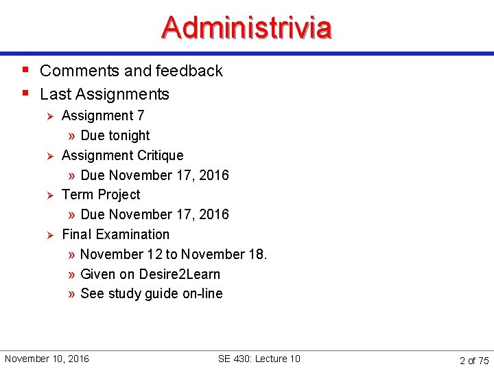 Administrivia § Comments and feedback § Last Assignments Ø Ø Assignment 7 » Due