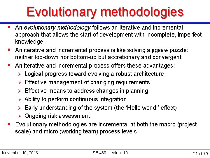 Evolutionary methodologies § An evolutionary methodology follows an iterative and incremental approach that allows
