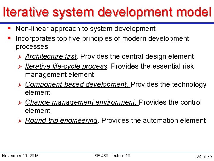Iterative system development model § Non-linear approach to system development § Incorporates top five