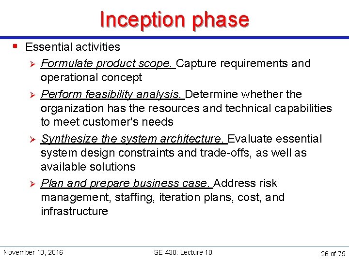 Inception phase § Essential activities Ø Ø Formulate product scope. Capture requirements and operational