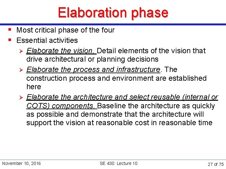 Elaboration phase § Most critical phase of the four § Essential activities Ø Ø