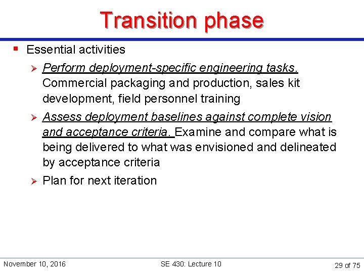 Transition phase § Essential activities Ø Ø Ø Perform deployment-specific engineering tasks. Commercial packaging